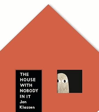 The House With Nobody In It, by Jon Klassen