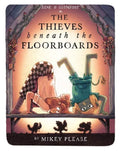 The Thieves Under the Floorboards, by Mike Please
