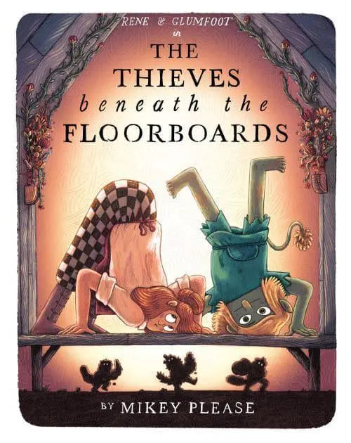 The Thieves Under the Floorboards, by Mike Please