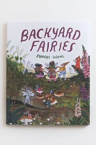 Backyard Fairies by Phoebe Wahl
