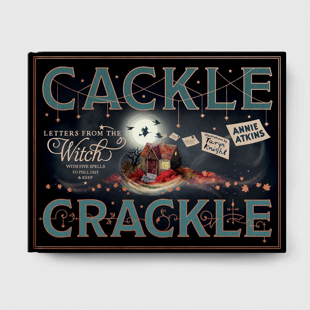 Cackle Crackle: Letters from the Witch by Annie Atkins