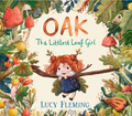Oak, The Littlest Leaf Girl by Lucy Fleming