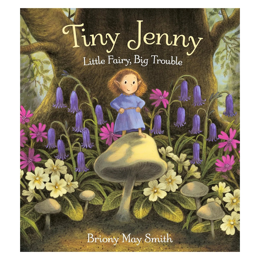 Tiny Jenny - Little Fairy, Big Trouble by Briony May Smith